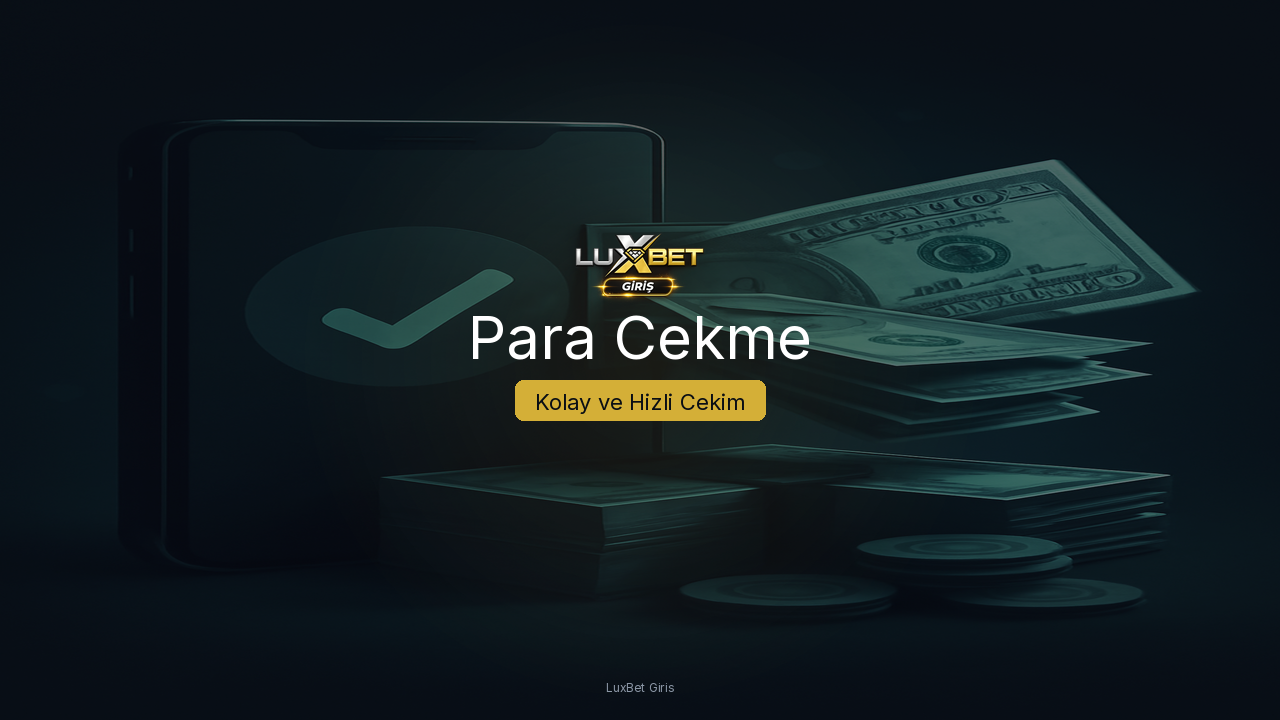 LuxBet Giris Para Cekme - Kazancinizi Hizla ve Guvenle Cekin