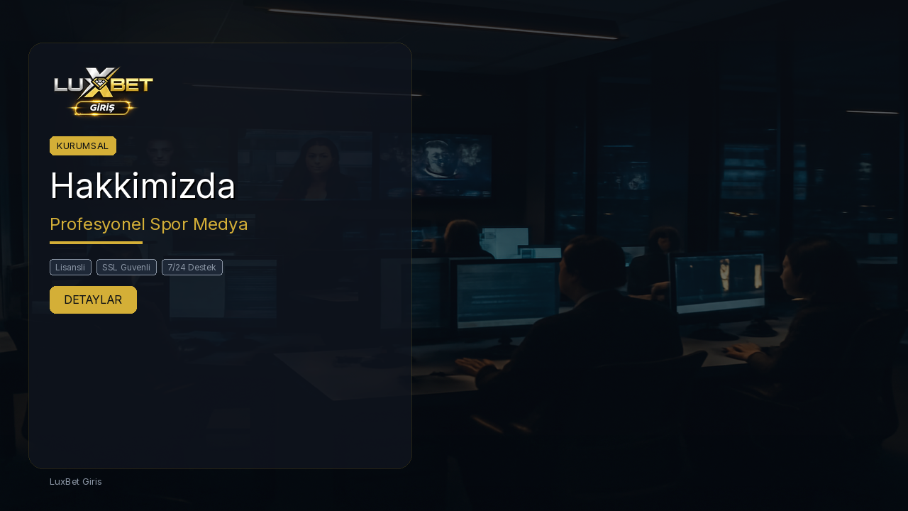 LuxBet Giris Hakkinda - Kim Oldugumuzu Kesfet